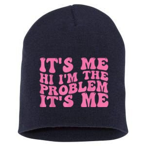 Its Me Hi I'm The Problem Its Me Funny Short Acrylic Beanie