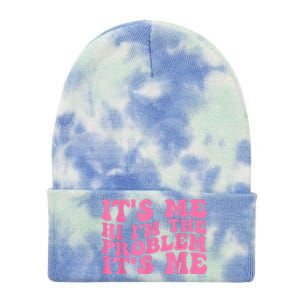 Its Me Hi I'm The Problem Its Me Funny Tie Dye 12in Knit Beanie