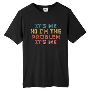 Its Me Hi I'm The Problem Its Me Funny Tall Fusion ChromaSoft Performance T-Shirt