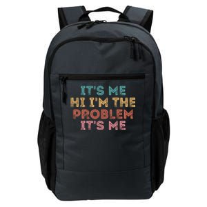 Its Me Hi I'm The Problem Its Me Funny Daily Commute Backpack