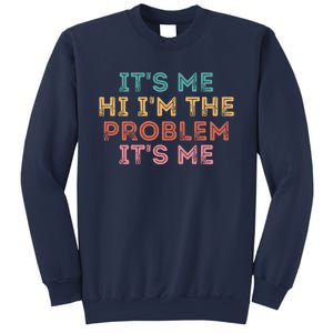 Its Me Hi I'm The Problem Its Me Funny Sweatshirt