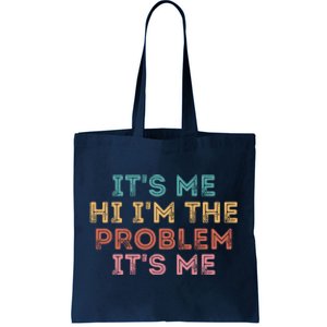 Its Me Hi I'm The Problem Its Me Funny Tote Bag