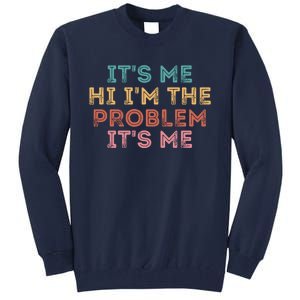 Its Me Hi I'm The Problem Its Me Funny Tall Sweatshirt