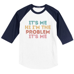 Its Me Hi I'm The Problem Its Me Funny Baseball Sleeve Shirt