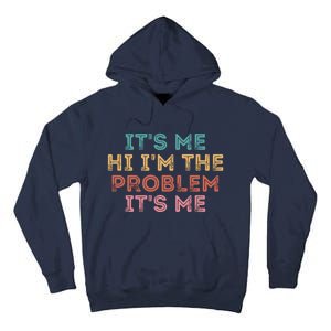 Its Me Hi I'm The Problem Its Me Funny Tall Hoodie