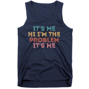 Its Me Hi I'm The Problem Its Me Funny Tank Top