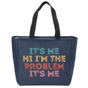 Its Me Hi I'm The Problem Its Me Funny Zip Tote Bag