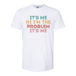 Its Me Hi I'm The Problem Its Me Funny Softstyle CVC T-Shirt