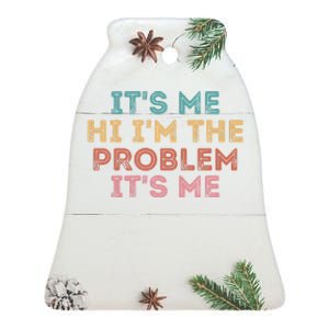 Its Me Hi I'm The Problem Its Me Funny Ceramic Bell Ornament