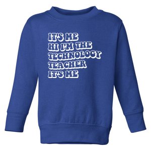 It’S Me Hi I’M The Technology Teacher It’S Me Funny Teacher Great Gift Toddler Sweatshirt