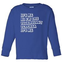 It’S Me Hi I’M The Technology Teacher It’S Me Funny Teacher Great Gift Toddler Long Sleeve Shirt