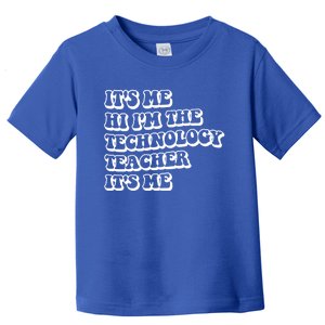 It’S Me Hi I’M The Technology Teacher It’S Me Funny Teacher Great Gift Toddler T-Shirt