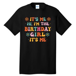 Its Me Hi IM The Birthday Girl Its Me Birthday Party Tall T-Shirt