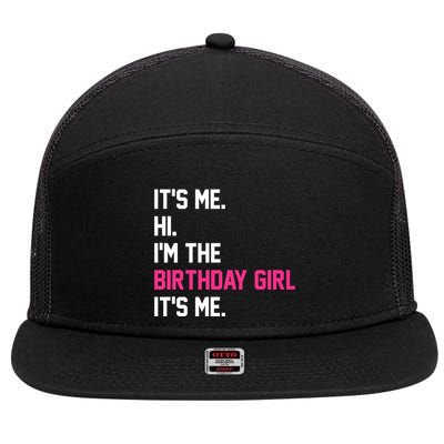 Its Me Hi Im The Brithday Girl Its Me Funny Gift 7 Panel Mesh Trucker Snapback Hat