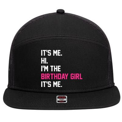 Its Me Hi Im The Brithday Girl Its Me Funny Gift 7 Panel Mesh Trucker Snapback Hat