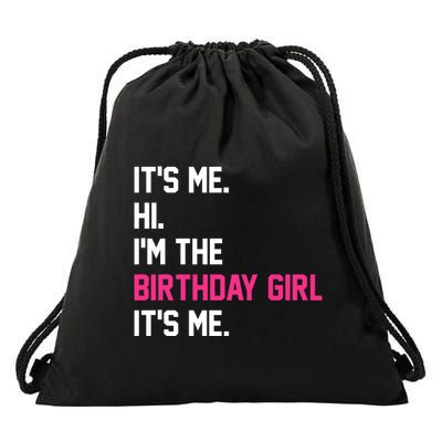 Its Me Hi Im The Brithday Girl Its Me Funny Gift Drawstring Bag