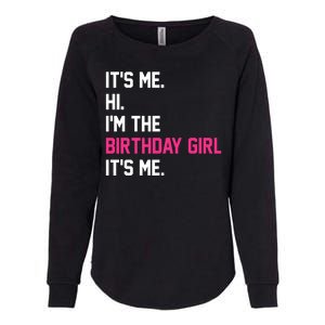 Its Me Hi Im The Brithday Girl Its Me Funny Gift Womens California Wash Sweatshirt