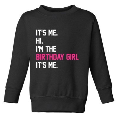 Its Me Hi Im The Brithday Girl Its Me Funny Gift Toddler Sweatshirt