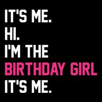 Its Me Hi Im The Brithday Girl Its Me Funny Gift Toddler Sweatshirt