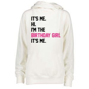 Its Me Hi Im The Brithday Girl Its Me Funny Gift Womens Funnel Neck Pullover Hood