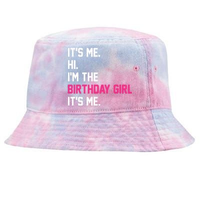 Its Me Hi Im The Brithday Girl Its Me Funny Gift Tie-Dyed Bucket Hat