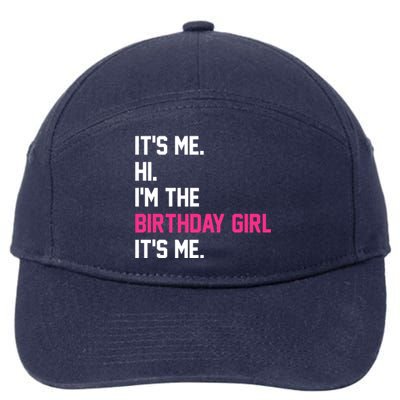 Its Me Hi Im The Brithday Girl Its Me Funny Gift 7-Panel Snapback Hat