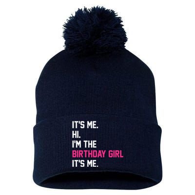 Its Me Hi Im The Brithday Girl Its Me Funny Gift Pom Pom 12in Knit Beanie