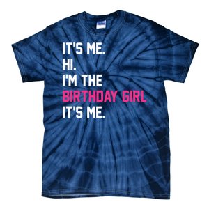 Its Me Hi Im The Brithday Girl Its Me Funny Gift Tie-Dye T-Shirt