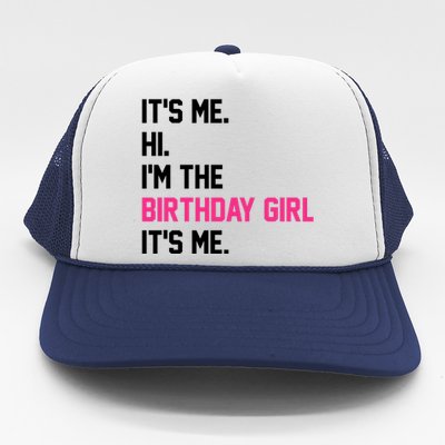 Its Me Hi Im The Brithday Girl Its Me Funny Gift Trucker Hat