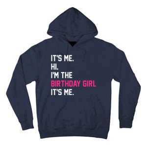 Its Me Hi Im The Brithday Girl Its Me Funny Gift Tall Hoodie