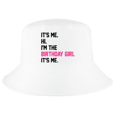 Its Me Hi Im The Brithday Girl Its Me Funny Gift Cool Comfort Performance Bucket Hat