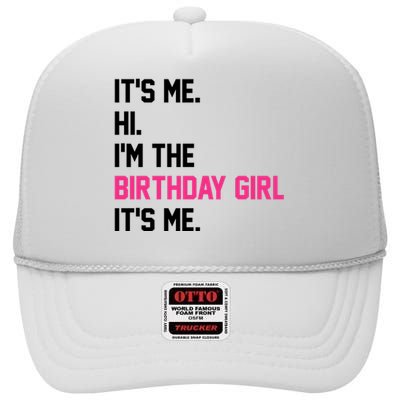 Its Me Hi Im The Brithday Girl Its Me Funny Gift High Crown Mesh Back Trucker Hat