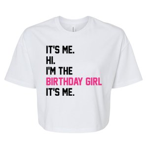 Its Me Hi Im The Brithday Girl Its Me Funny Gift Bella+Canvas Jersey Crop Tee