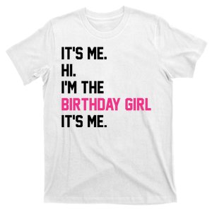 Its Me Hi Im The Brithday Girl Its Me Funny Gift T-Shirt