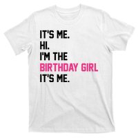 Its Me Hi Im The Brithday Girl Its Me Funny Gift T-Shirt