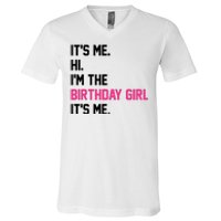 Its Me Hi Im The Brithday Girl Its Me Funny Gift V-Neck T-Shirt