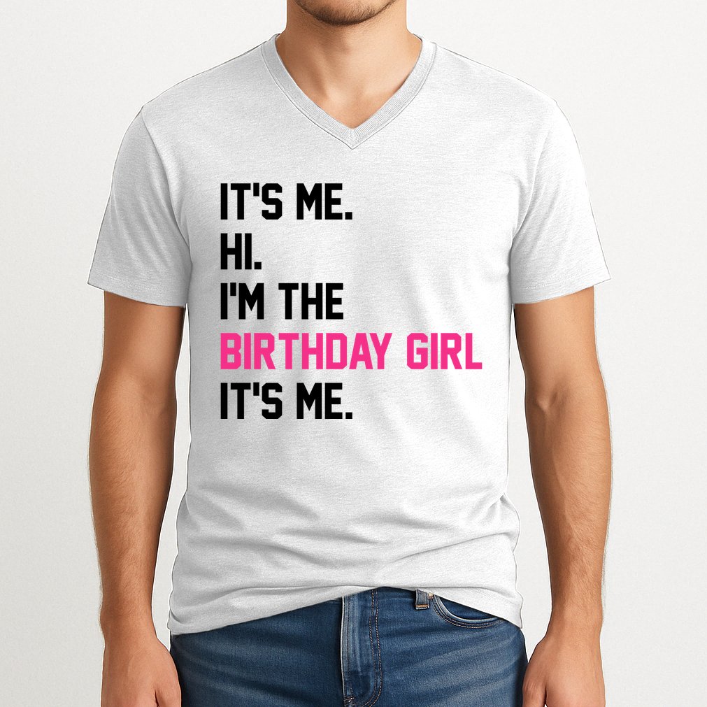 Its Me Hi Im The Brithday Girl Its Me Funny Gift V-Neck T-Shirt
