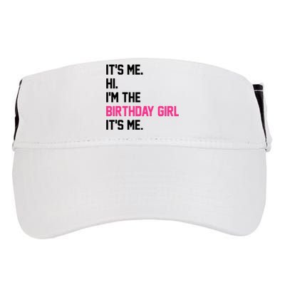 Its Me Hi Im The Brithday Girl Its Me Funny Gift Adult Drive Performance Visor