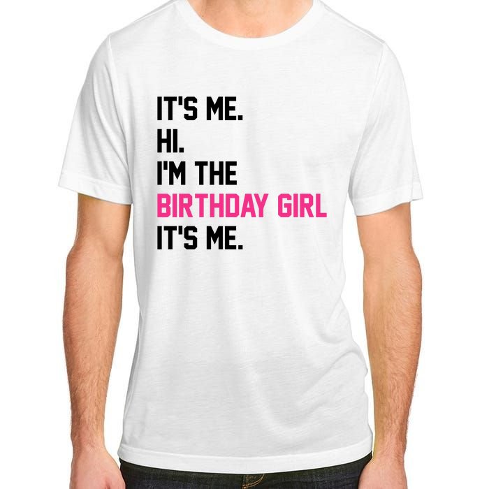 Its Me Hi Im The Brithday Girl Its Me Funny Gift Adult ChromaSoft Performance T-Shirt