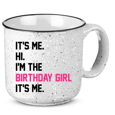 Its Me Hi Im The Brithday Girl Its Me Funny Gift 15oz Campfire Ceramic Mug
