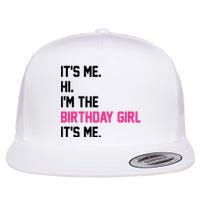 Its Me Hi Im The Brithday Girl Its Me Funny Gift Flat Bill Trucker Hat