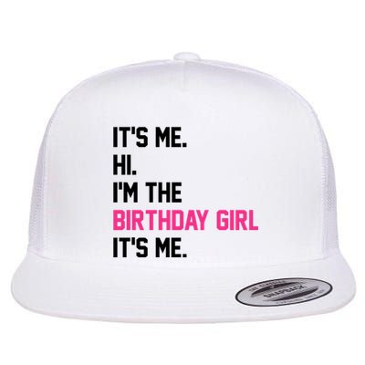 Its Me Hi Im The Brithday Girl Its Me Funny Gift Flat Bill Trucker Hat