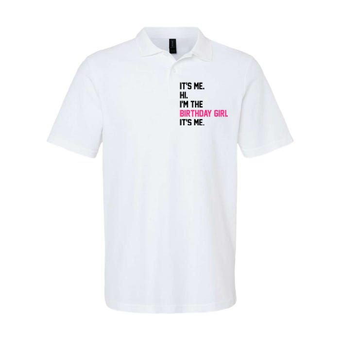 Its Me Hi Im The Brithday Girl Its Me Funny Gift Softstyle Adult Sport Polo