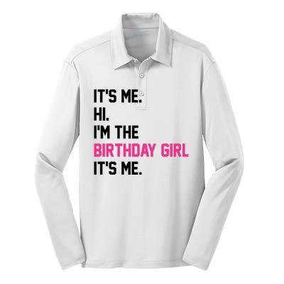 Its Me Hi Im The Brithday Girl Its Me Funny Gift Silk Touch Performance Long Sleeve Polo