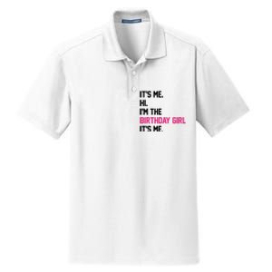 Its Me Hi Im The Brithday Girl Its Me Funny Gift Dry Zone Grid Polo