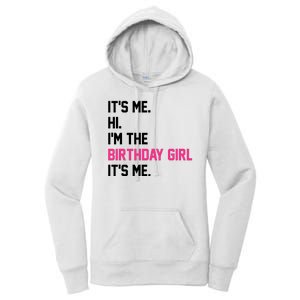 Its Me Hi Im The Brithday Girl Its Me Funny Gift Women's Pullover Hoodie