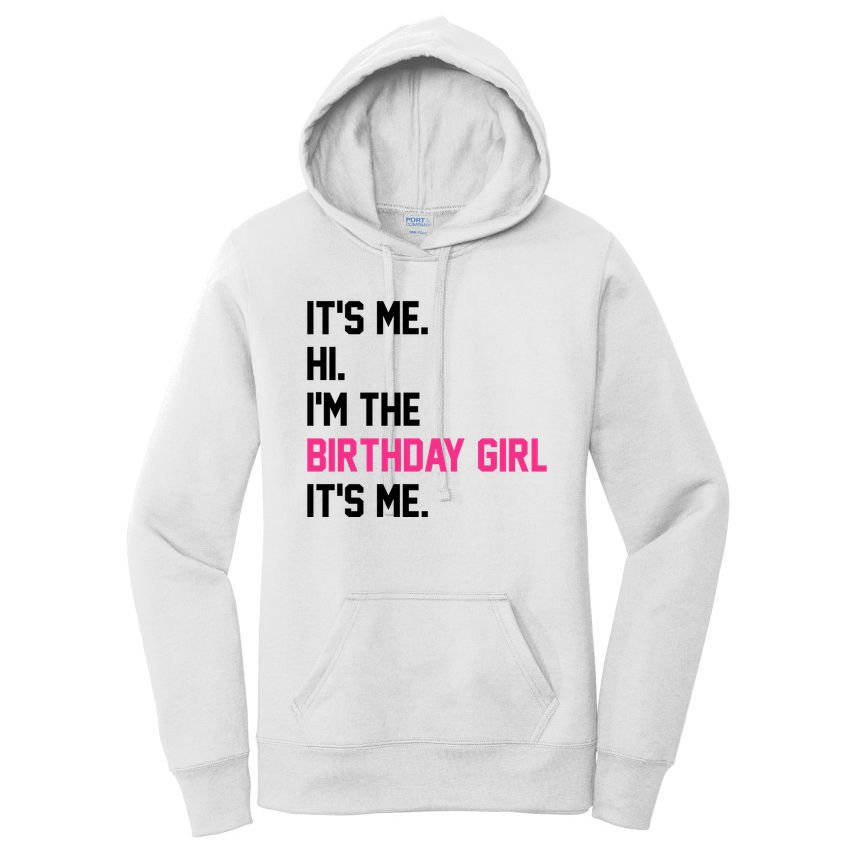 Its Me Hi Im The Brithday Girl Its Me Funny Gift Women's Pullover Hoodie