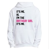 Its Me Hi Im The Brithday Girl Its Me Funny Gift Urban Pullover Hoodie