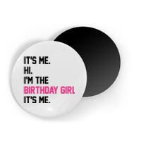 Its Me Hi Im The Brithday Girl Its Me Funny Gift Magnet