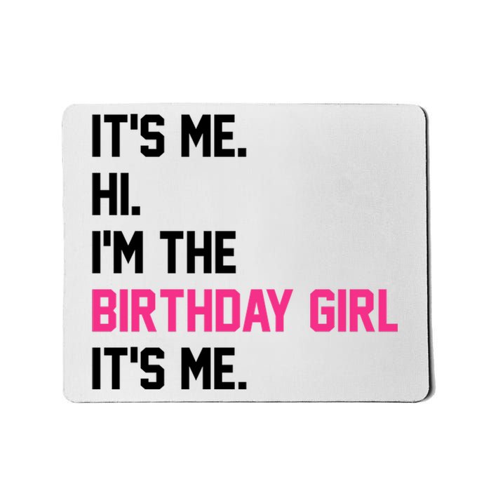 Its Me Hi Im The Brithday Girl Its Me Funny Gift Mousepad